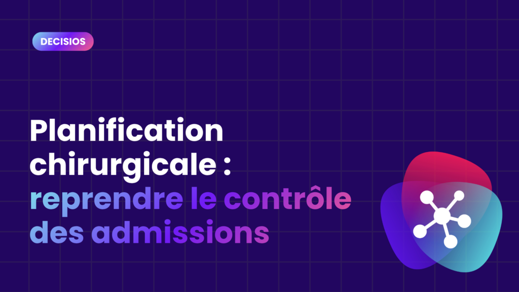 Planification chirurgicale : reprendre le contrôle des admissions